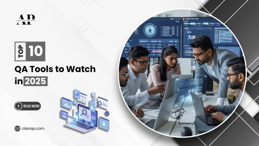 Top 10 QA Tools to Watch in 2025 - Clanap Blog | CLAN-AP TECHNOLOGIES ...